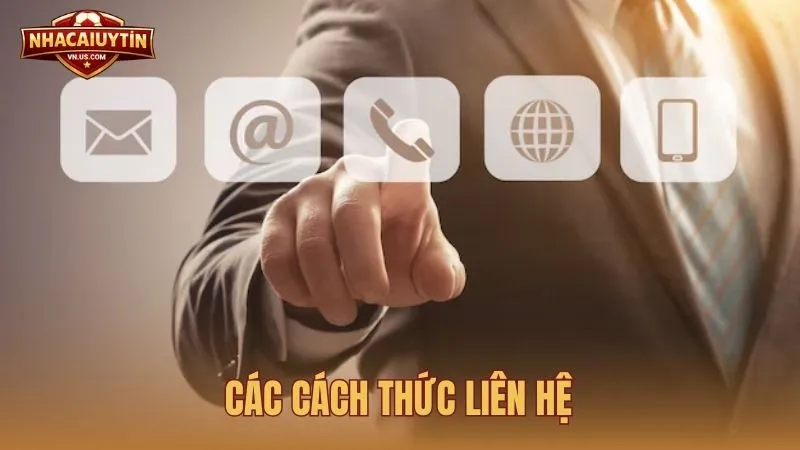 Các cách thức liên hệ Nhà Cái Uy Tín đang được áp dụng
