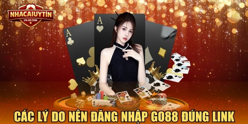 Các lý do nên đăng nhập GO88 đúng link