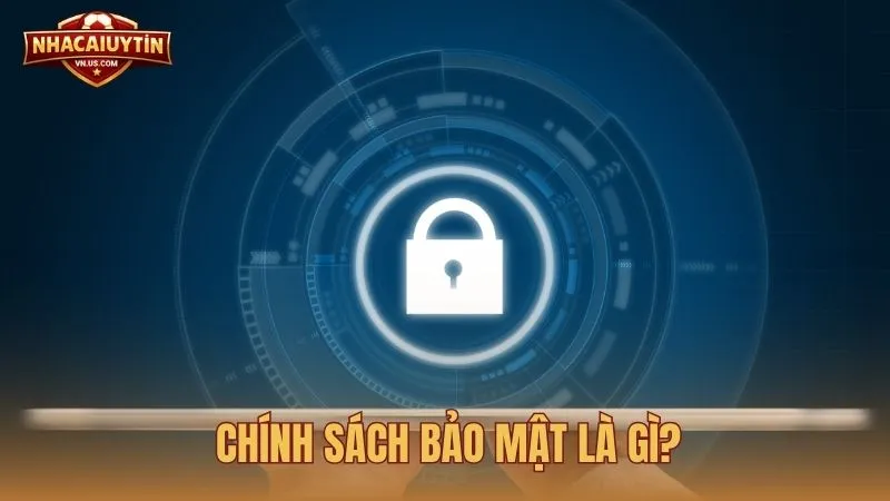 Chính sách bảo mật tại chuyên trang Nhà Cái Uy Tín là gì?