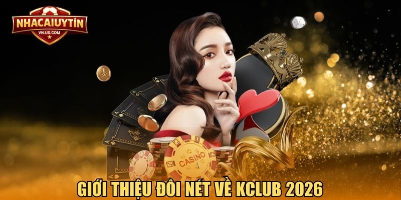 Giới thiệu đôi nét về Kclub 2026