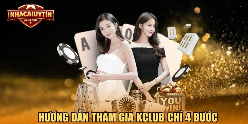 Hướng dẫn tham gia Kclub chỉ 4 bước