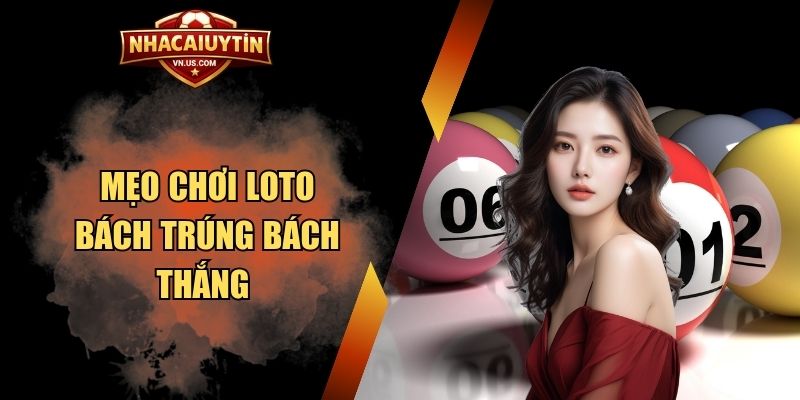Mẹo chơi Loto bách trúng bách thắng