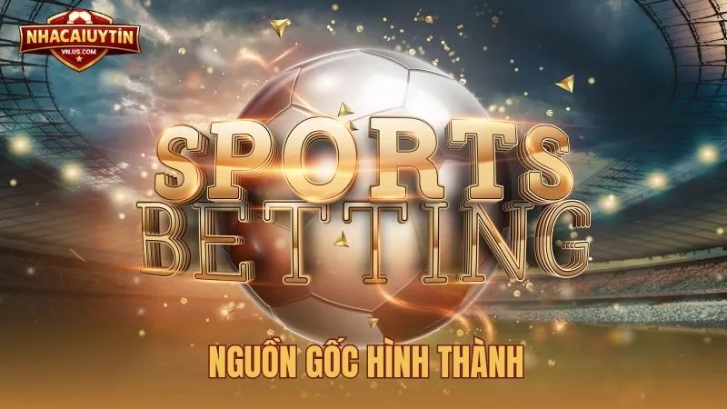 Nguồn gốc hình thành của chuyên trang Nhà Cái Uy Tín