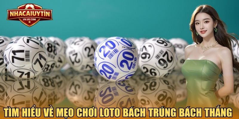 Tìm hiểu về mẹo chơi loto bách trúng bách thắng 