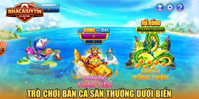 Trò chơi bắn cá săn thưởng dưới biển