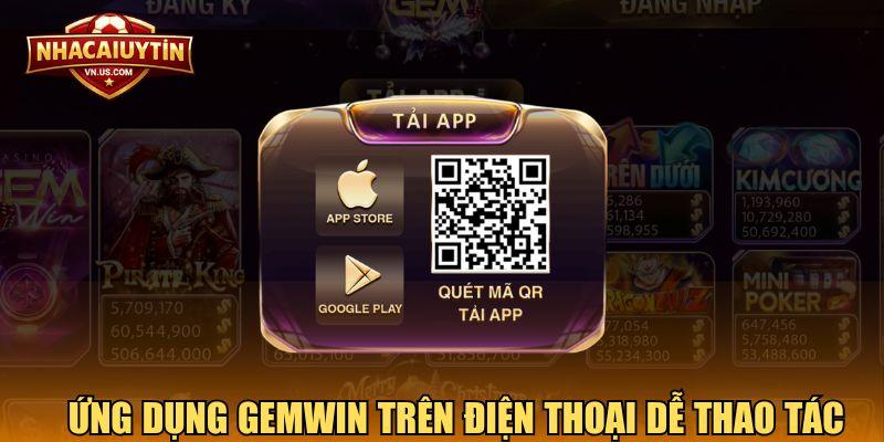 Ứng dụng Gemwin trên điện thoại dễ thao tác